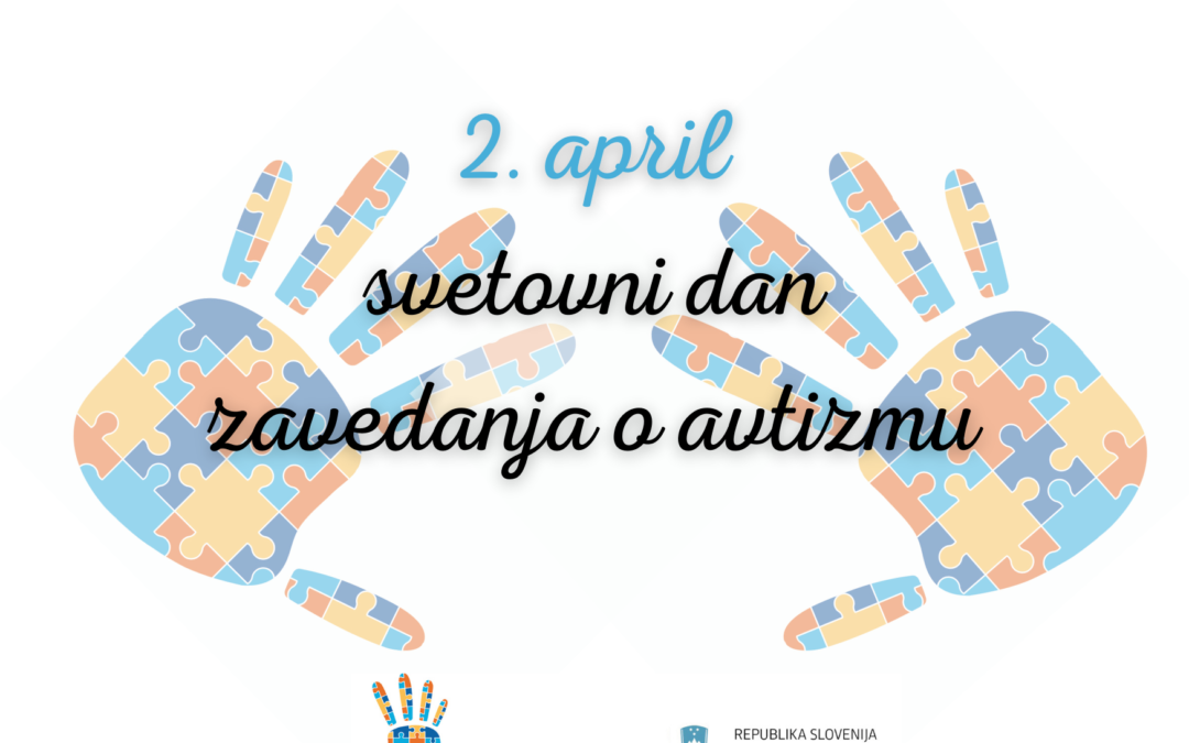 2. april – svetovni dan zavedanja o avtizmu – zakaj še potrebujemo ta dan?